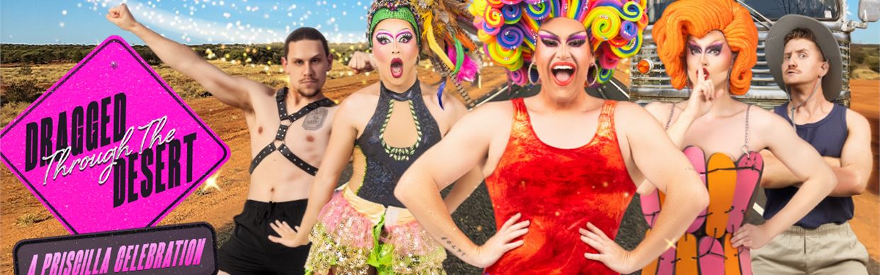 Dragged Through the Desert - A Priscilla Celebration